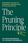 The Pruning Principle - Simon Breakspear ; Michael Rosenbrock - 9781923215405