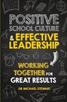 Positive School Culture & Effective Leadership - Michael Stewart - 9781923215627