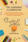 The Learning Classroom - Alice Vigors - 9781923215665