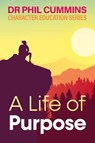A Life of Purpose - Phil Cummins - 9781923215740
