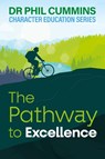 The Pathway to Excellence - Phil Cummins - 9781923215764