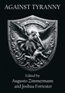 Against Tyranny - Joshua Forrester ; Augusto Zimmermann - 9781923224711