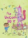 The Unicorn Did It - Ruth McGurk - 9781923286825