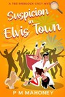 Suspicion in Elvis Town - PM Mahoney - 9781923342347