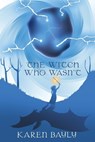 The Witch Who Wasn't - Karen Bayly - 9781923382077
