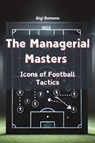 The Managerial Masters - Gigi Romano - 9781923393783