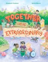 Together, We're Extraordinary - Elizabeth Pulsford - 9781923419223