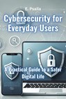 Cybersecurity for Everyday Users - E. Psaila - 9781923432369