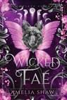 Wicked Fae - Amelia Shaw - 9781923446724