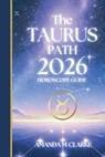 The TAURUS Path: Your full 2026 Daily Horoscope Guide - Amanda M. Clarke - 9781923614031