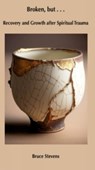 Broken, but … - Bruce Stevenson - 9781923668690