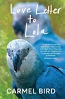 Love Letter to Lola - Carmel Bird - 9781925052961