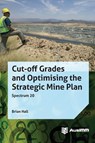 Cut-off Grades and Optimising the Strategic Mine Plan - Brian Hall - 9781925100211