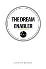 The Dream Enabler - Matthew Burgess - 9781925181975