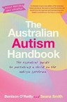 The Australian Autism Handbook - Benison O'Reilly ; Seana Smith - 9781925183672