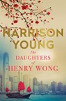 The Daughters of Henry Wong - Harrison Young - 9781925183962