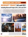 Planning and Control Using Microsoft Project 365 and 2021 - Paul E Harris - 9781925185850
