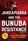 Jandamarra & the Bunuba Resistance - PEDERSEN,  Howard ; Woorunmurra, Banjo - 9781925360097
