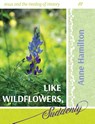 Like Wildflowers, Suddenly - Anne Hamilton - 9781925380170