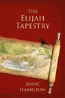 The Elijah Tapestry - Anne Hamilton - 9781925380538