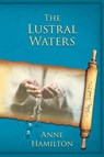 The Lustral Waters - Anne Hamilton - 9781925380767