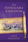 The Inviolable Kingdom - John 4 and 18 - Anne Hamilton - 9781925380828