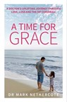 A Time for Grace - Dr. Mark Nethercote - 9781925384260