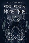 Here There Be Monsters - CURRAN,  Tim - 9781925493146