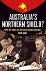 Australia's Northern Shield? - Bruce Hunt - 9781925495409