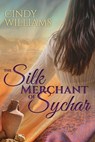 The Silk Merchant of Sychar - Cindy Williams - 9781925563795