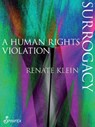Surrogacy: A Human Rights Violation - Klein Renate Klein - 9781925581034