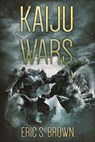 Kaiju Wars - Eric S. Brown - 9781925597936