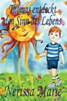 Thomas entdeckt den Sinn des Lebens (Kinderbuch uber ein Leben Zweck, kinderbucher, kindergeschichten, jugendbucher, kinder buch, bilderbuch, bucher fur kinder, grundschuler, babybuch, kinderbucher) - Nerissa Marie - 9781925647259