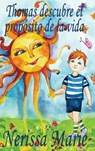 Thomas descubre el proposito de la vida (libro de ninos sobre el proposito de la vida, cuentos infantiles, libros infantiles, libros para los ninos, libros para ninos, bebes, libros infantiles, bebes) - Nerissa Marie - 9781925647334