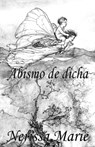 Poesia - Abismo de dicha (50+ Versos de amor romanticos, poemas, poesia, versos de amor, un poema de amor, versos y poemas, versos y poemas de amor, libros de poemas de amor, libros poesia, poemas) - Nerissa Marie - 9781925647464
