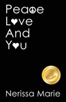 Peace, Love and You (A Spiritual Inspirational Self-Help Book about Self-Love, Spirituality, Self-Esteem and Meditation - Self Help books and Spiritual books on Meditation, Self Love, Self Esteem) - Nerissa Marie - 9781925647495