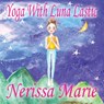 Yoga With Luna Lastic (Inspirational Yoga For Kids, Toddler Books, Kids Books, Kindergarten Books, Baby Books, Kids Book, Yoga Books For Kids, Ages 2-8, Kids Books, Yoga Books For Kids, Kids Books) - Nerissa Marie - 9781925647679