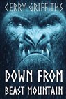 Down From Beast Mountain - Gerry Griffiths - 9781925711462