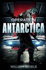 Operation Antarctica - William Meikle - 9781925711523