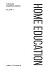 Charlotte Mason's Home Education - Charlotte Mason - 9781925729382