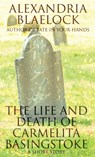 The Life and Death of Carmelita Basingstoke - BLAELOCK,  Alexandria - 9781925749281