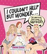 I Couldn't Help But Wonder ... - Emma Lewis - 9781925811742