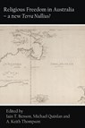 Religious Freedom in Australia - a new Terra Nullius? - Iain T Benson ; Michael Quinlan ; A Keith Thompson - 9781925826623