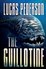 The Guillotine - Lucas Pederson - 9781925840100