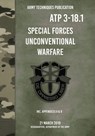 ATP 3-18.1 Special Forces Unconventional Warfare - Headquarters Department Of The Army - 9781925907681