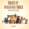 Tales of Wagging Tails - Jim Fraser - 9781925914993
