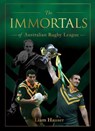 The IMMORTALS OF AUSTRALIAN RUGBY LEAGUE - Liam Hauser - 9781925924855