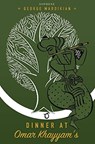 Dinner at Omar Khayyam's - George Mardikian - 9781925937312