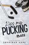 Kiss My Pucking Bass - Sheridan Anne - 9781925958751