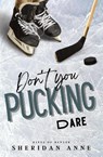 Don't You Pucking Dare - Sheridan Anne - 9781925958768